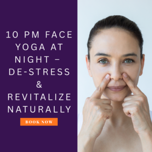 10 PM Face Yoga at Night – De-Stress & Revitalize Naturally